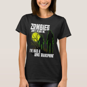 Zombies schelen me niet dat ik Lung Transplant heb T-shirt