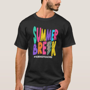 Zomer Break Wetenschap Leraar Zomer Vakantie Vakan T-shirt