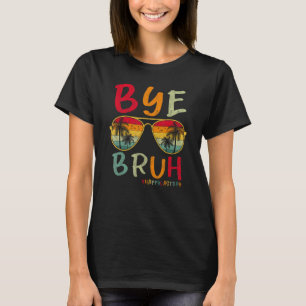 Zomer Retro Zonnebril Bye Bruh Leraar Laatste Dag T-shirt