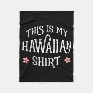 Zomervakantie Grappig Dit Is Mijn Hawaiaanse Shirt Fleece Deken