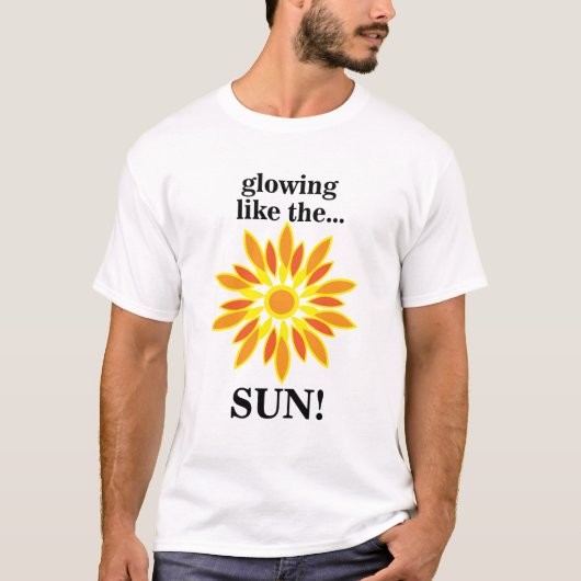 Zon gloeit als de zon t-shirt (Voorkant)