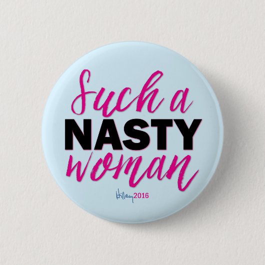 ZO'N NASTY VROUWEN // Hillary Clinton Button (Voorkant)