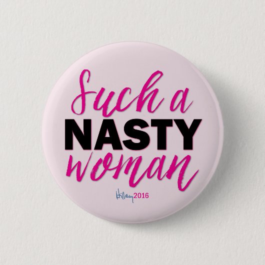 ZO'N NASTY VROUWEN // Hillary Clinton Button (Voorkant)
