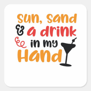 Zon, zand en een drink in mijn Hand Vierkante Sticker