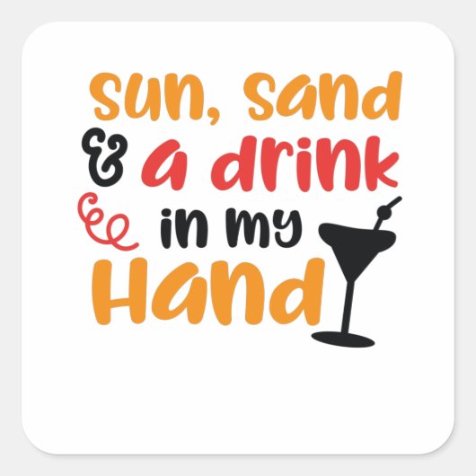 Zon, zand en een drink in mijn Hand Vierkante Sticker (Voorkant)