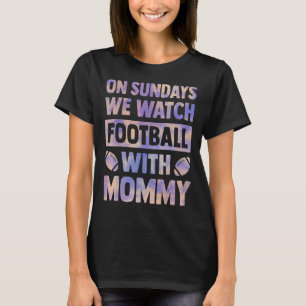zondag kijken we naar football met moeders van mam t-shirt
