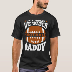 Zondag kijken we naar Football met papa T-shirt