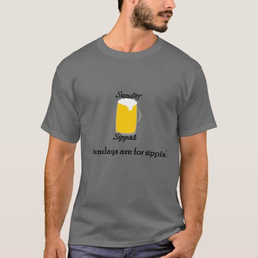 Zondag zijn er dagen voor Sippin" T-shirt (Voorkant)
