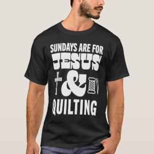 Zondagen zijn voor Jezus en Quilten God Christelij T-shirt