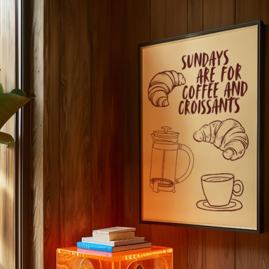 Zondagen zijn voor koffie en croissants Poster