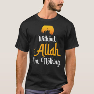 Zonder Allah ben ik helemaal geen moslim T-shirt