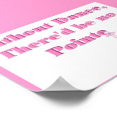 Zonder Dance zou er geen Pointe zijn Poster (Hoek)