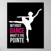 Zonder dans wat de Pointe Funny Ballerina Poster (Voorkant)