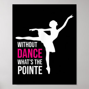 Zonder dans wat de Pointe Funny Ballerina Poster