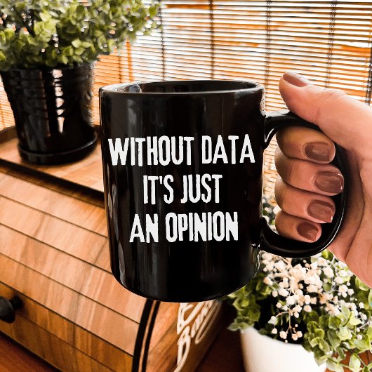 Zonder data is het gewoon een mening - data analis koffiemok