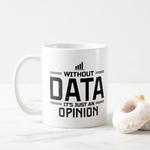 Zonder data is het gewoon een mening Data-analist Koffiemok
