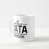 Zonder data is het gewoon een mening Data-analist Koffiemok (Voorkant links)