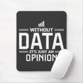 Zonder data is het gewoon een mening Data-analist Muismat (Met muis)