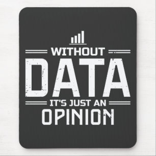 Zonder data is het gewoon een mening Data-analist Muismat
