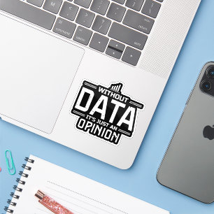 Zonder data is het gewoon een mening Funny Tech Sticker