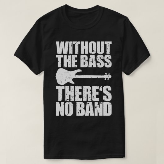 ZONDER DE BAS IS ER GEEN grappig bassist cadeau 1 T-shirt (Design voorkant)