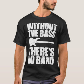 ZONDER DE BAS IS ER GEEN grappig bassist cadeau 1 T-shirt