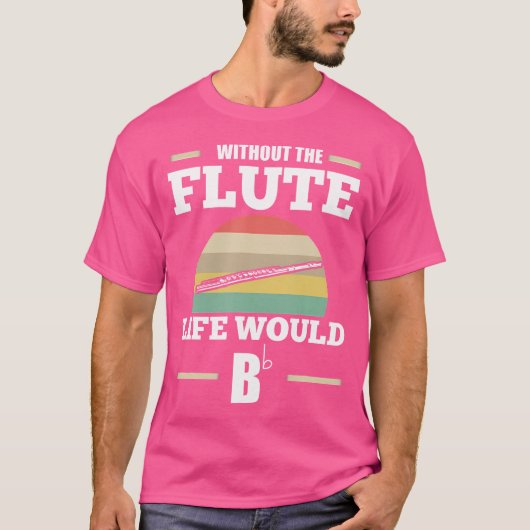 Zonder de fluit zou het leven fluit zijn t-shirt (Voorkant)