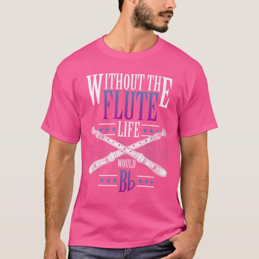 Zonder de fluit zou het leven fluit zijn t-shirt (Voorkant)
