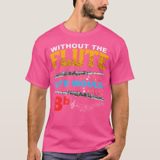 Zonder de fluit zou het leven van BB fluitist zijn T-shirt