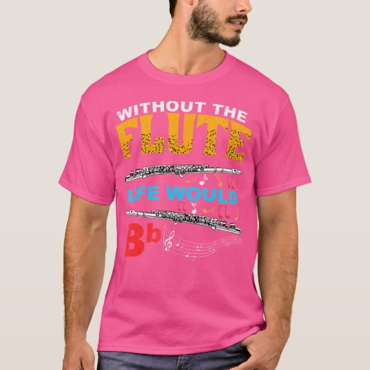 Zonder de fluit zou het leven van BB fluitist zijn T-shirt (Voorkant)