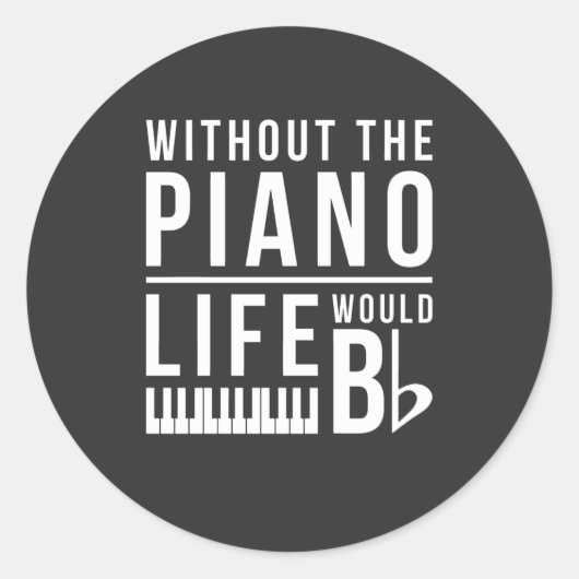 Zonder de piano zou het leven plat zijn ronde sticker (Voorkant)