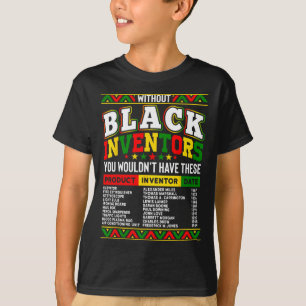 Zonder de zwarte uitvinders zou je dat niet hebben t-shirt