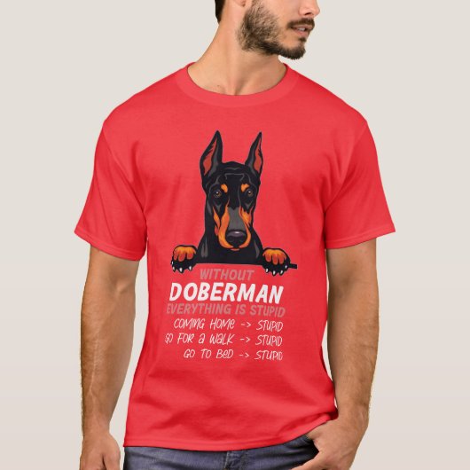 Zonder Doberman is alles een domme hond vriend b T-shirt (Voorkant)