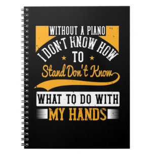 Zonder een piano weet ik niet hoe ik moet staan notitieboek