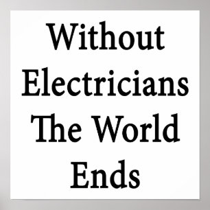 Zonder elektriciens eindigt de wereld poster