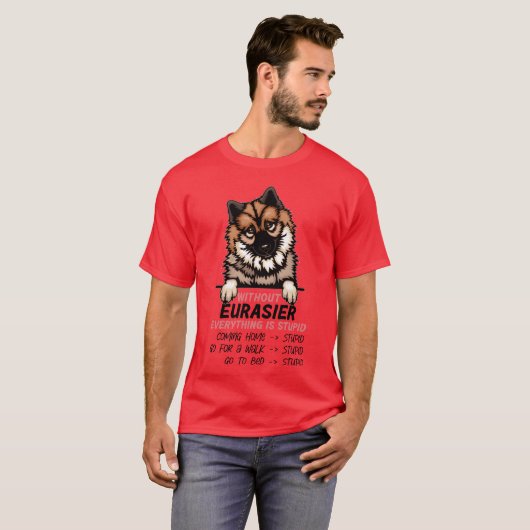 Zonder Eurasier is alles een domme hondenvriend T-shirt (Voorkant volledig)