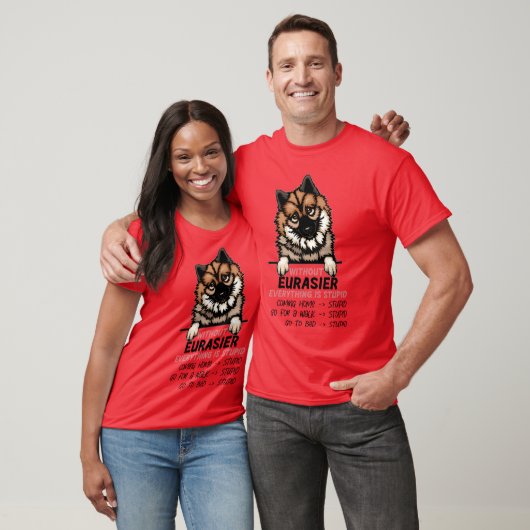 Zonder Eurasier is alles een domme hondenvriend T-shirt (Unisex)