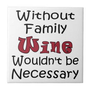 Zonder Familie Wijn Tegeltje