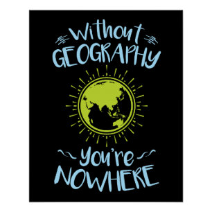 Zonder Geografie ben je nergens. Perfect Poster