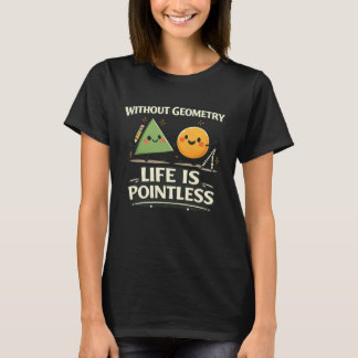 Zonder Geometrie is het Leven Zinloos T-shirt