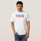 Zonder God ben ik niets T-shirt (Voorkant volledig)