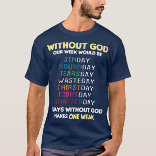 Zonder God zou onze week grappig Christelijk zijn T-shirt