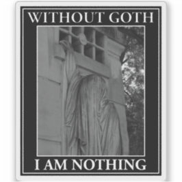 Zonder Gothic ben ik niets Sticker