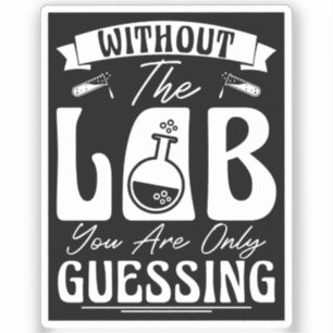 Zonder het lab raden jullie alleen de labochemie sticker