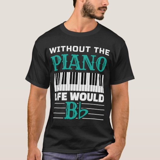 Zonder het leven van de piano zou de muziekpiano t-shirt (Voorkant)