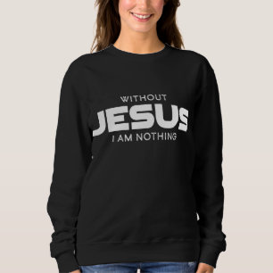 Zonder Jezus ben ik niets Christelijke Mannen en v Trui