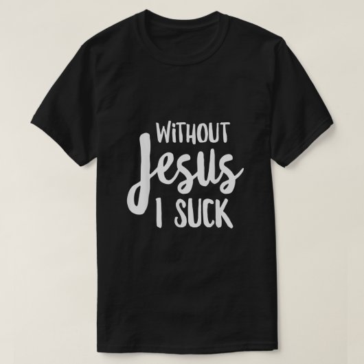 Zonder Jezus heb ik Christelijk Apparel T-shirt (Design voorkant)