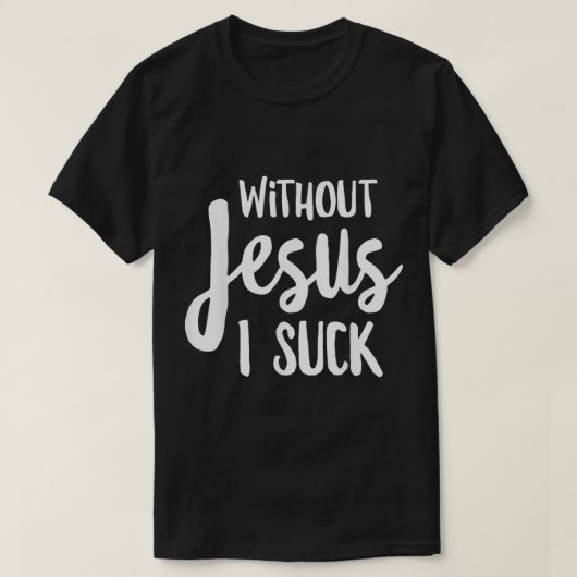 Zonder Jezus heb ik Christelijk Apparel T-shirt (Design voorkant)