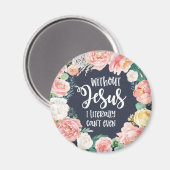 Zonder Jezus kan ik letterlijk niet Christelijk bl Magneet (Voorkant / Achterkant)