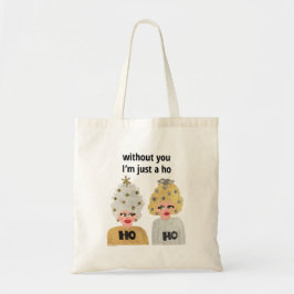 Zonder jou ben ik gewoon een Ho Tote Bag